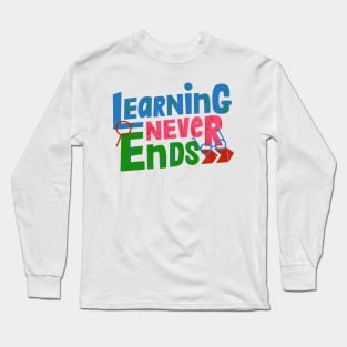 Learning never ends Long Sleeve T-Shirt